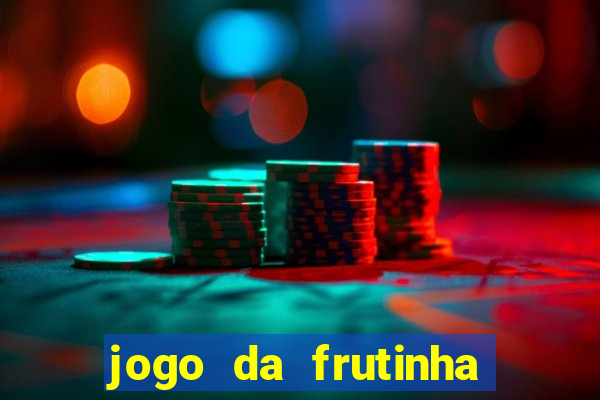 jogo da frutinha que paga dinheiro